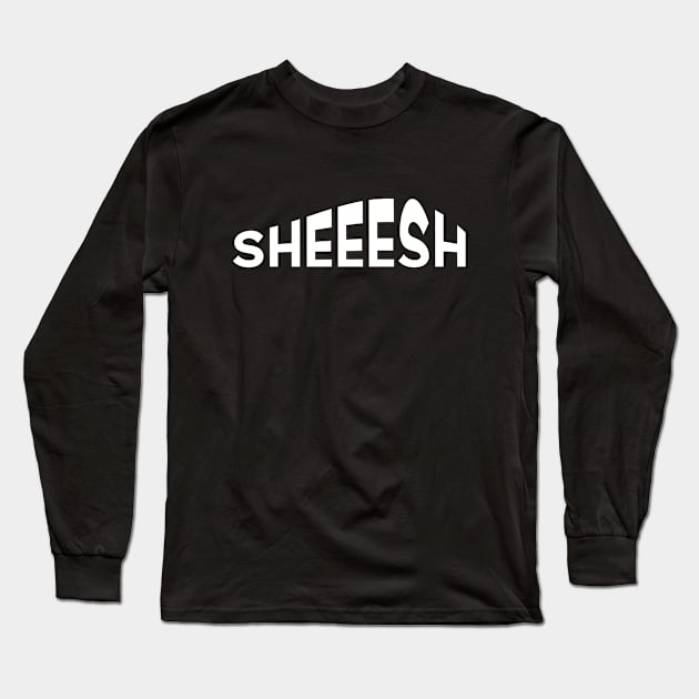 SHEESH Long Sleeve T-Shirt by Aome Art